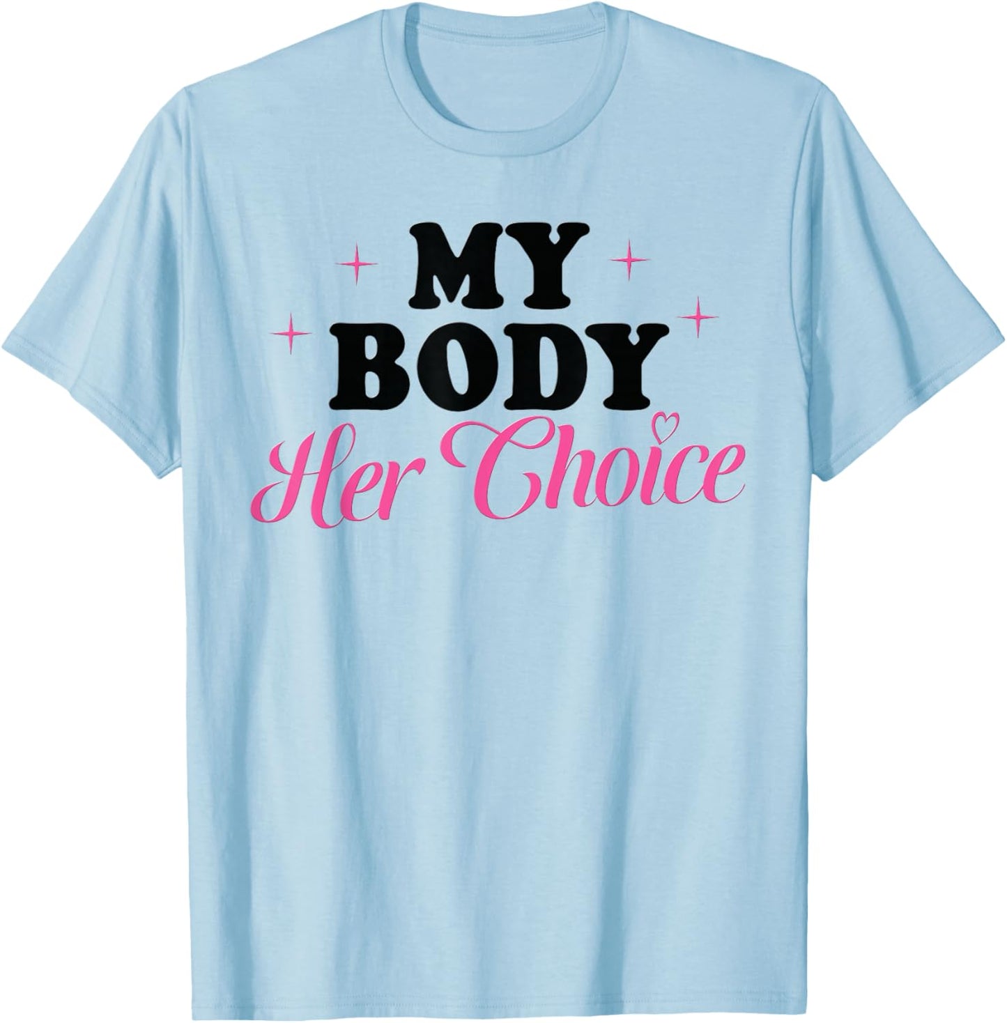 My Body Her Choice Funny Boyfriend Girlfriend Saying Quote T-Shirt - T-Shirt | Light Blue