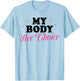 My Body Her Choice Funny Boyfriend Girlfriend Saying Quote T-Shirt - T-Shirt | Light Blue