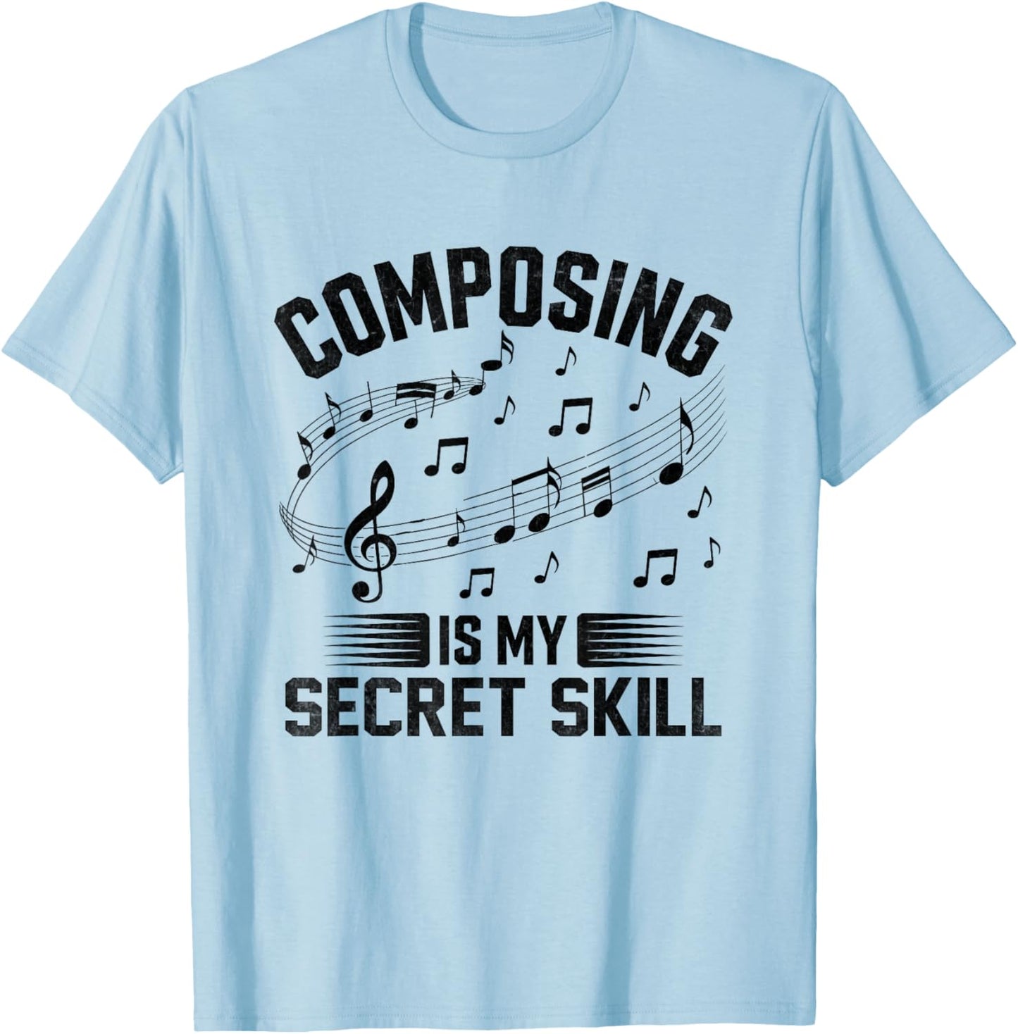 Composing Is My Secret Skill Music Composer Compose Song T-Shirt - T-Shirt | Light Blue