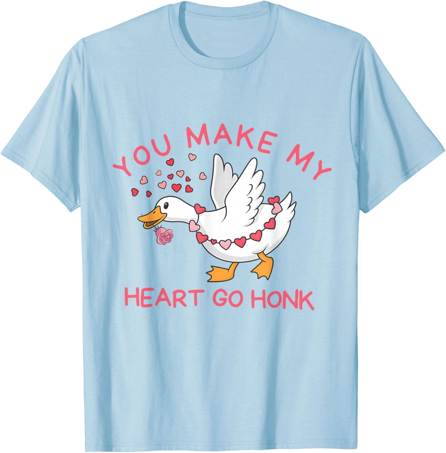 You Make My Heart Go Honk Funny Valentine Silly Goose Lovers T-Shirt - T-Shirt | Light Blue