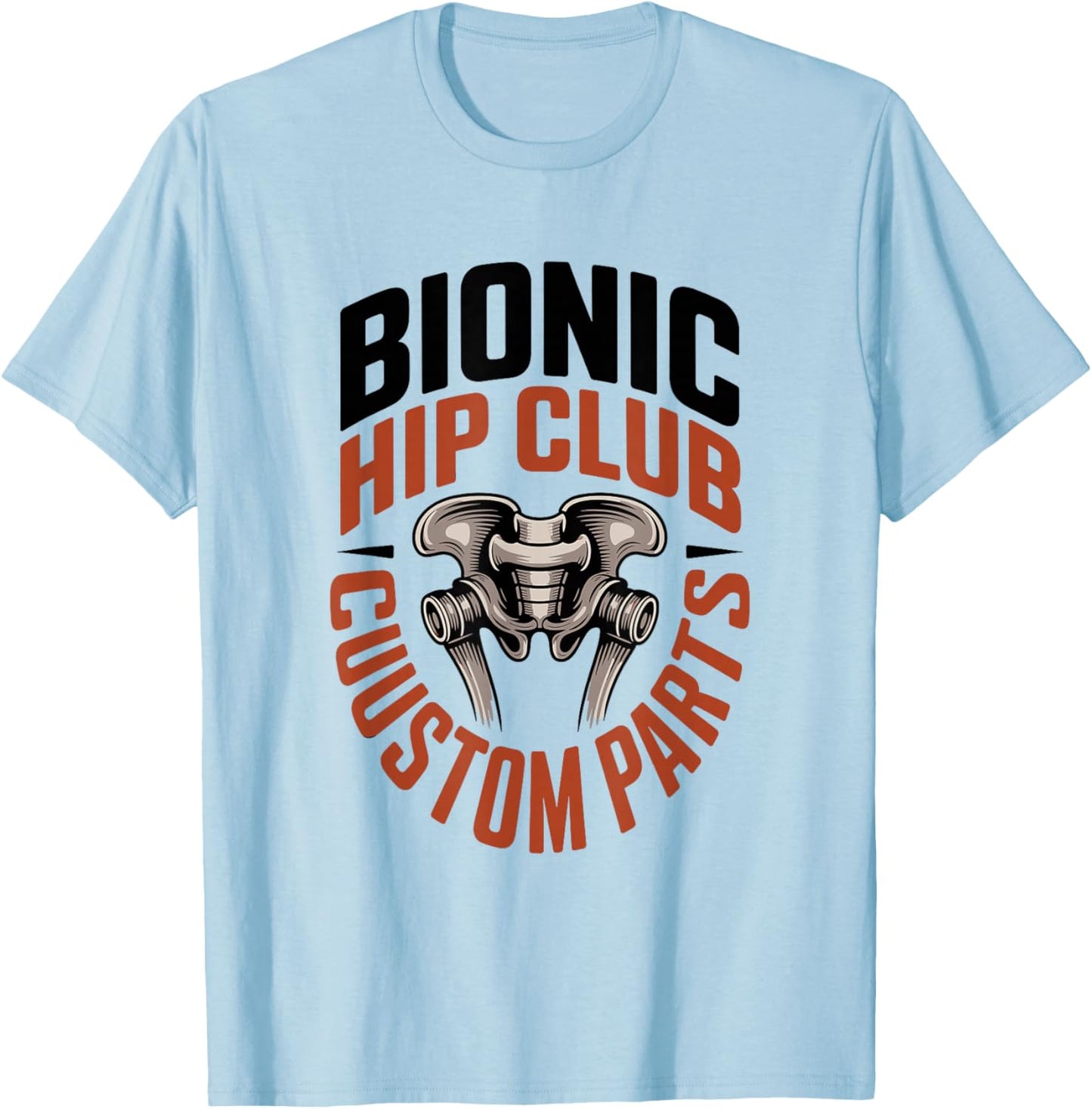 Bionic Hip Club Custom Parts T-Shirt - T-Shirt | Light Blue