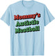 Mommy's Autistic Meatball Funny T-Shirt - T-Shirt | Light Blue