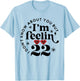 22 Year Old Birthday I Don't Know About You Twenty Two T-Shirt - T-Shirt | Light Blue
