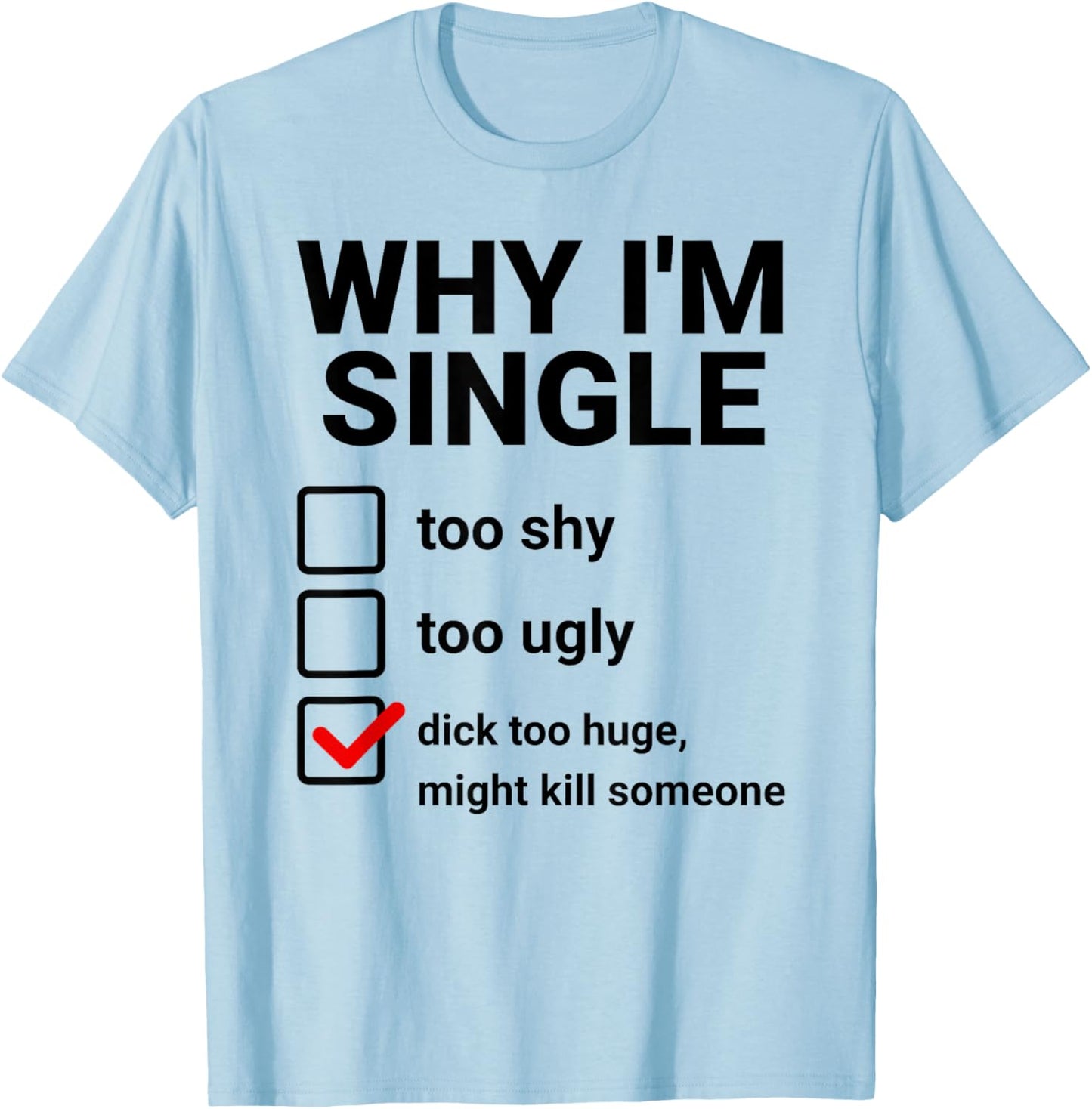 Lustiger sarkastischer Junggesellenabschied Why I'm Single T-Shirt - T-Shirt | Light Blue