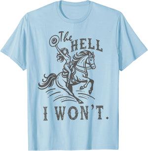 The Hell I Won't Trendy Western Retro Vintage Cowgirl T-Shirt - T-Shirt | Light Blue