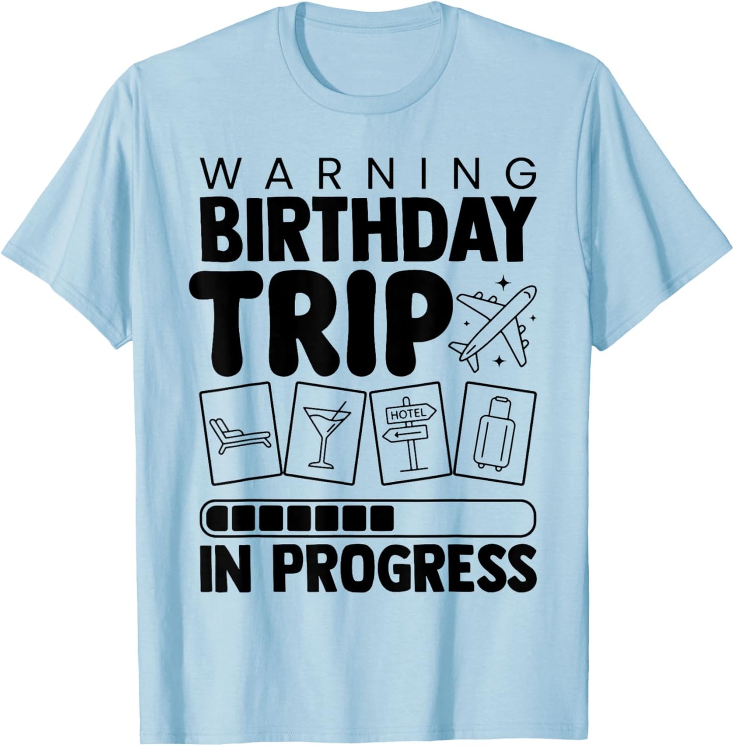Birthday Trip Loading Funny Warning Birthday Trip in T-Shirt - T-Shirt | Light Blue