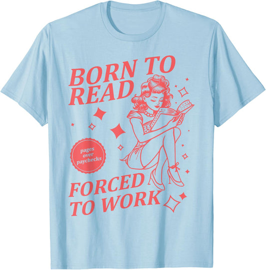 Born To Read Forced To Work Vintage | Book Lover T-Shirt - T-Shirt | Light Blue