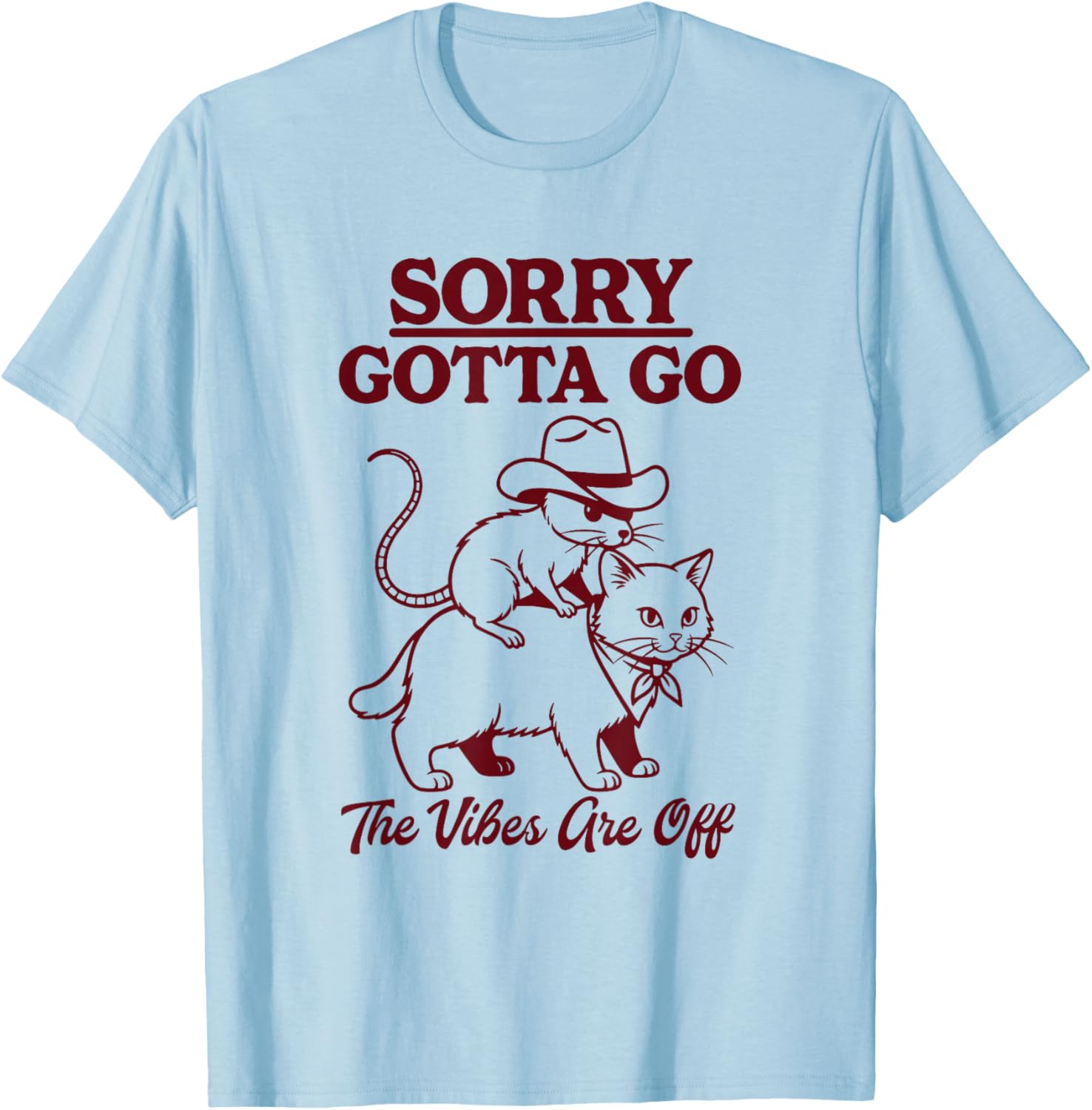 Sorry Gotta Go The Vibes are Off Cowboy Mouse Riding Cat T-Shirt - T-Shirt | Light Blue
