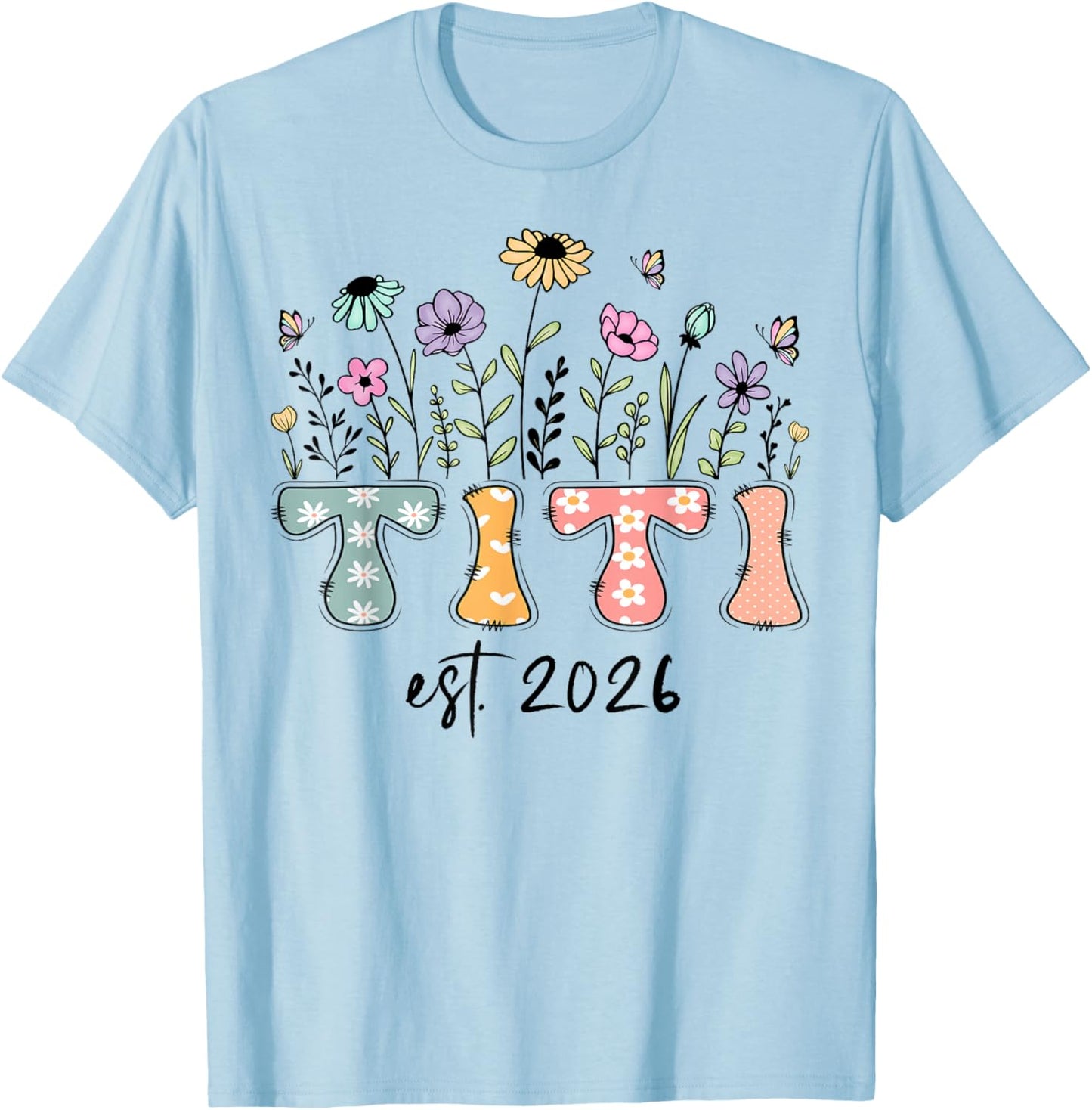 Titi Est. 2026 Wildflower Promoted to Titi T-Shirt - T-Shirt | Light Blue