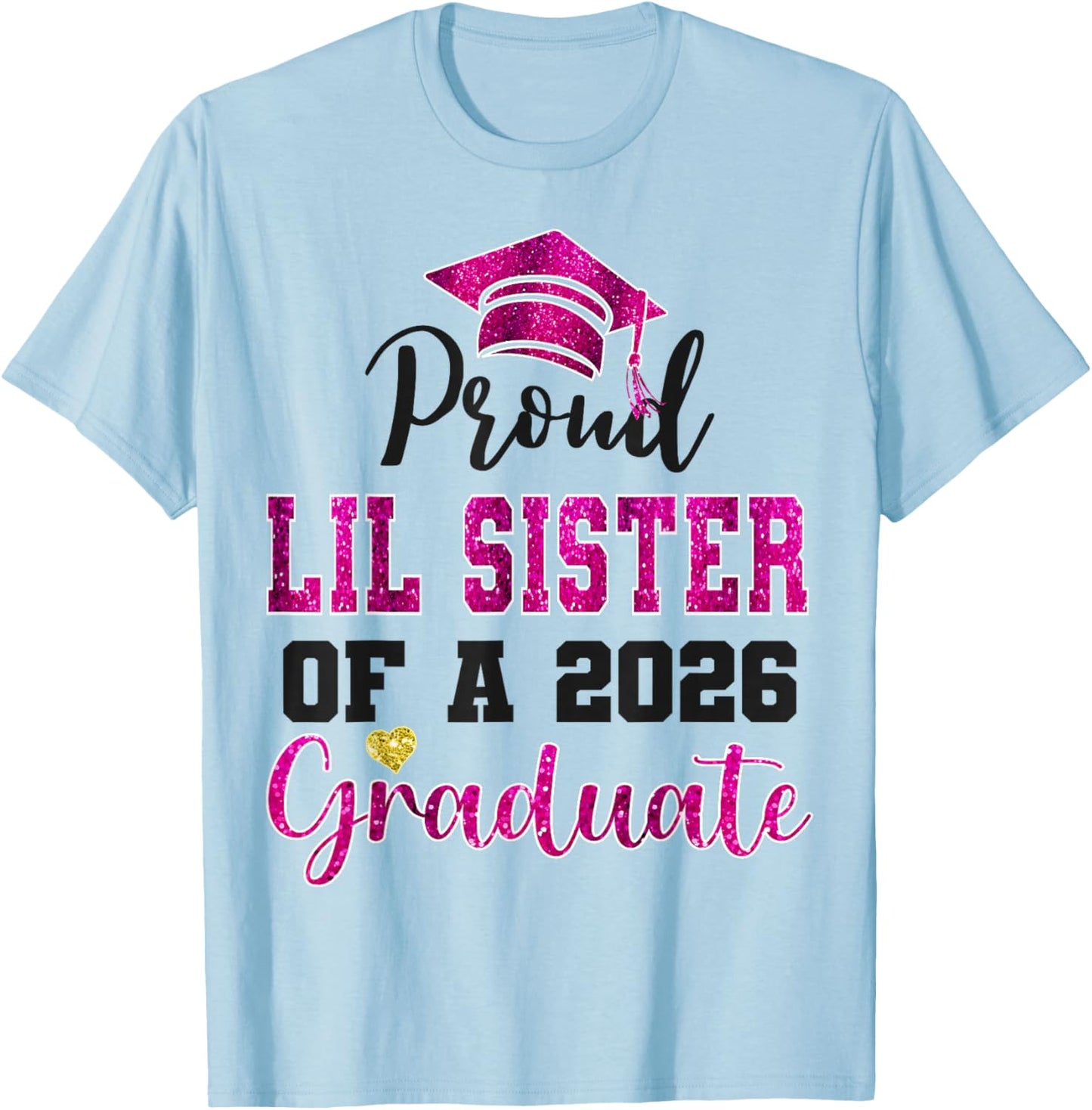 Super Proud Little Sister of 2026 Graduate Graduation Family T-Shirt - T-Shirt | Light Blue