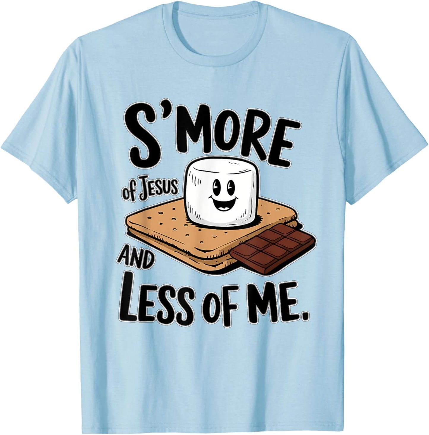 S'more Of Jesus And Less Of Me Funny Christian T-Shirt - T-Shirt | Light Blue