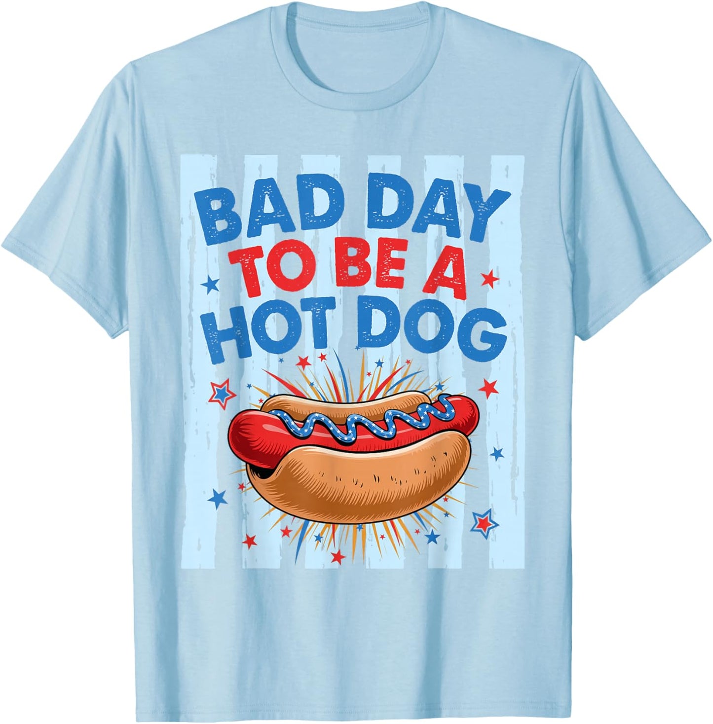 Bad Day to Be A Hotdog Funny Independence Day 4th of July T-Shirt - T-Shirt | Light Blue