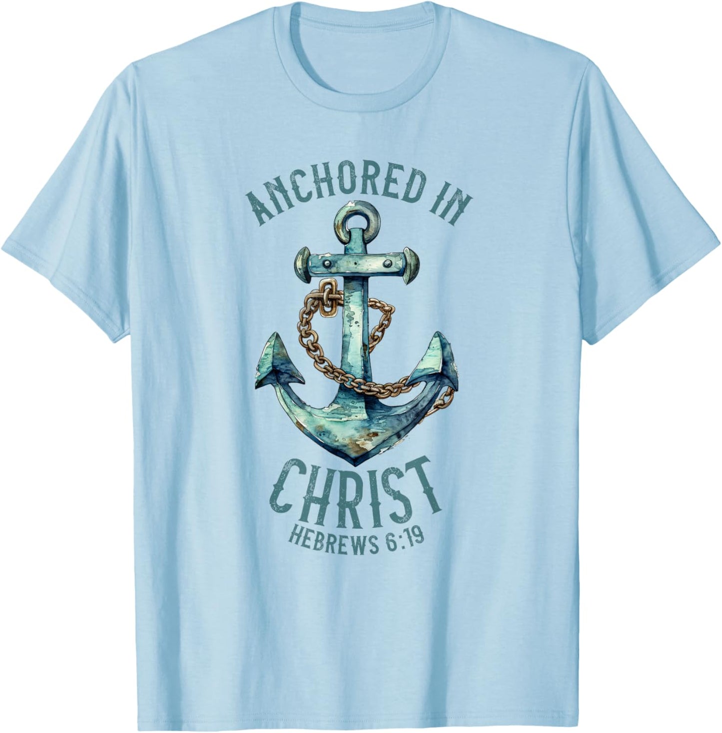 Anchored in Christ - Hebrews 6:19 T-Shirt - T-Shirt | Light Blue
