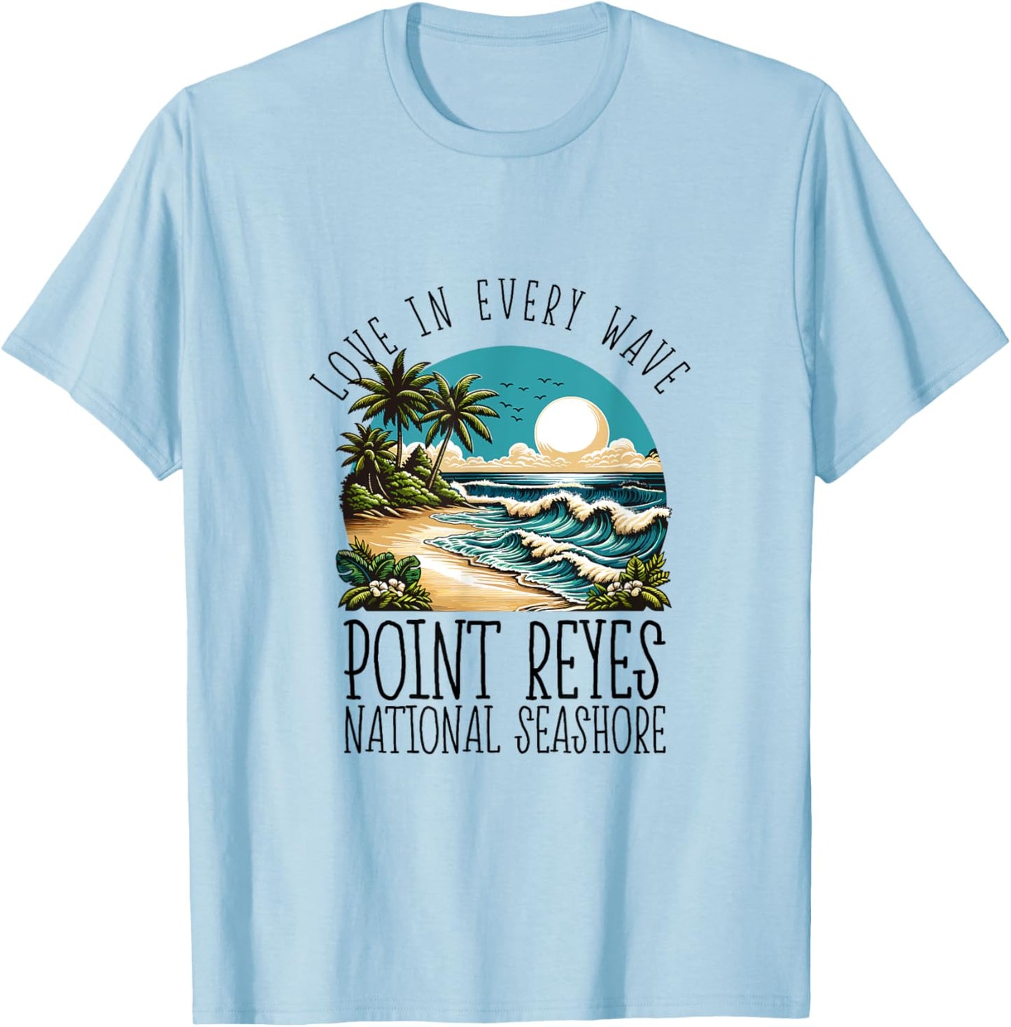 Love in every wave - Point Reyes National Seashore T-Shirt - T-Shirt | Light Blue