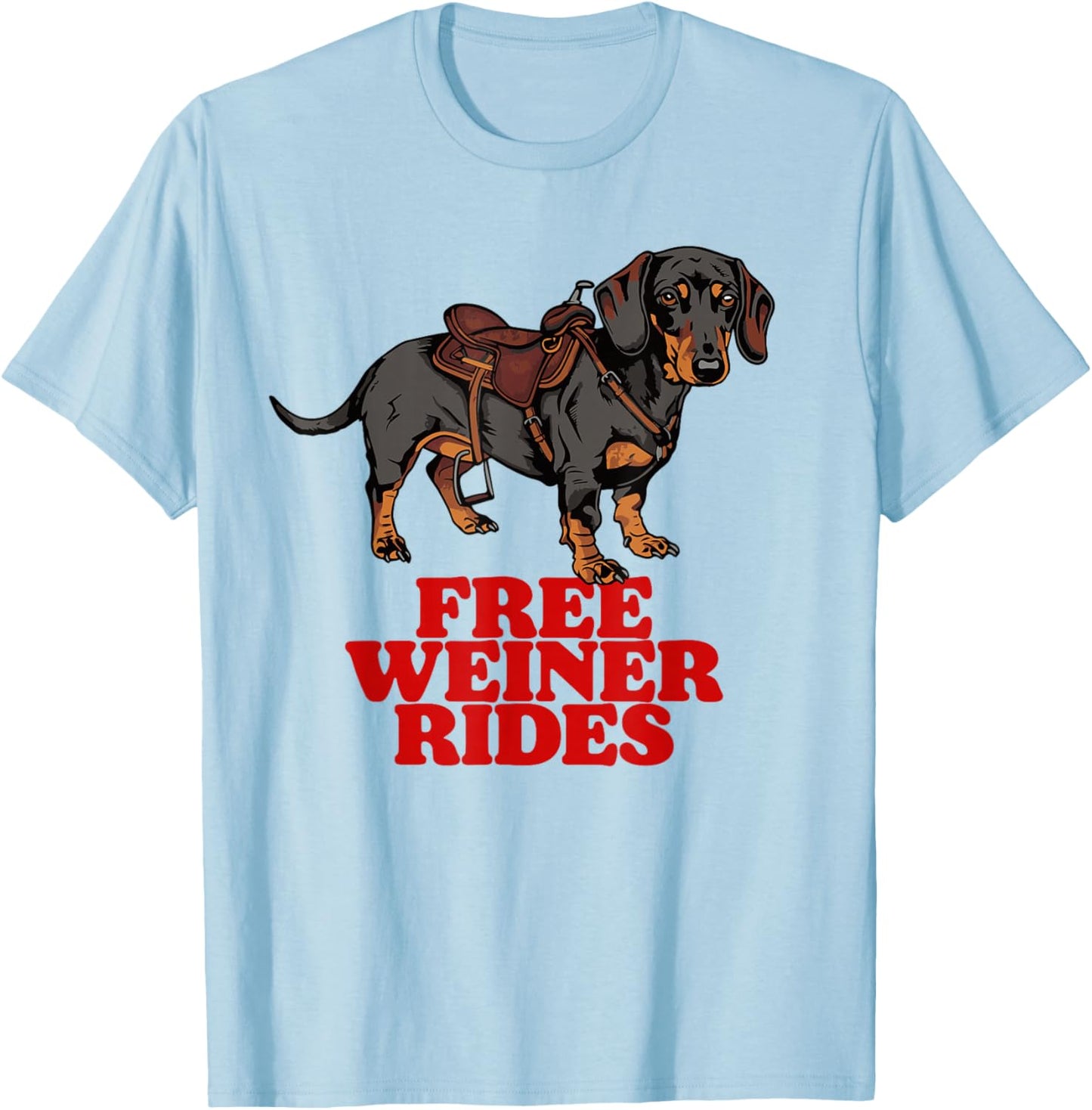 Free Weiner Rides Funny Dachshund Saddle Weiner Dog Joke Men Women T-Shirt - T-Shirt | Light Blue