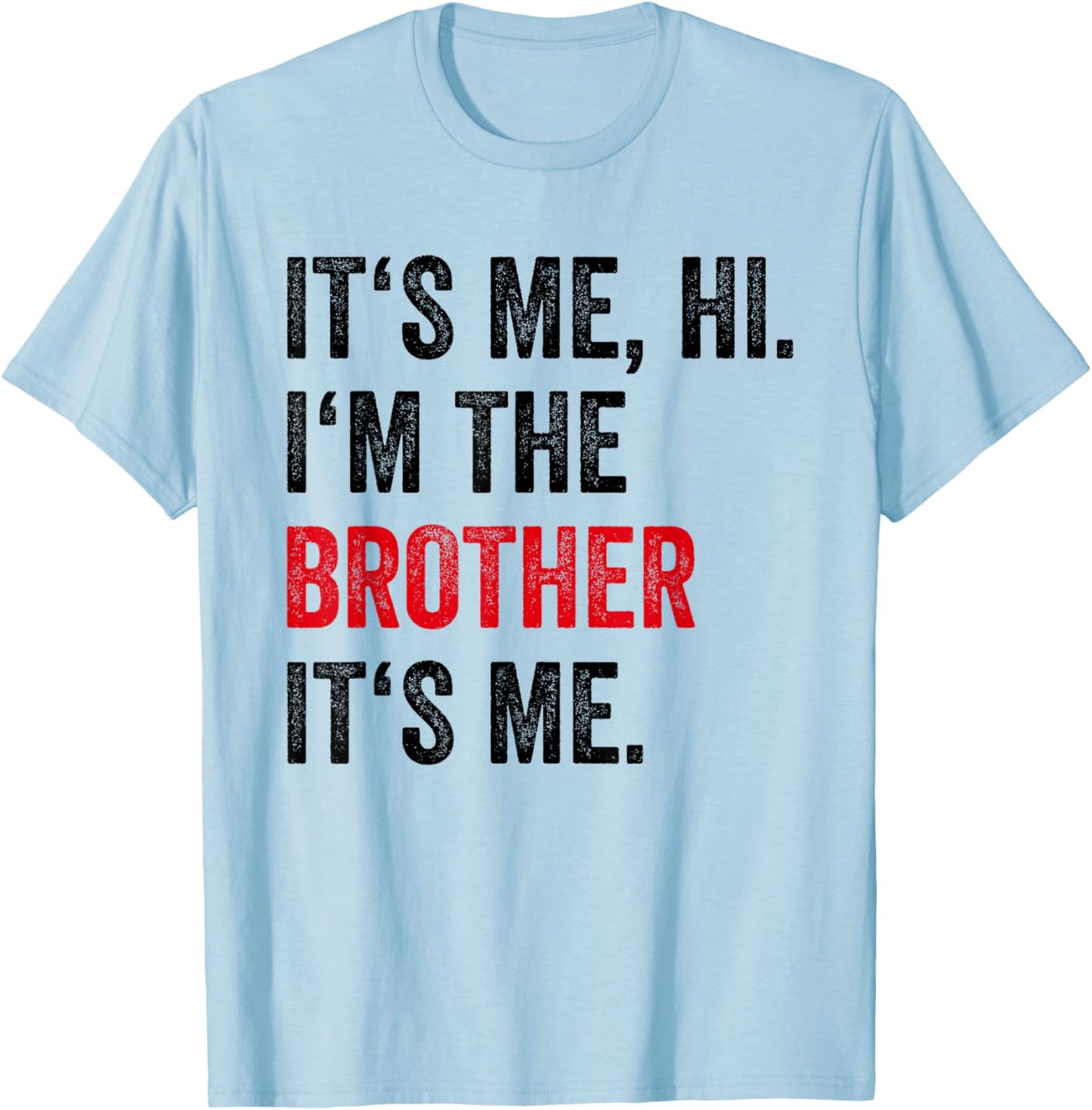 Its Me Hi I'm The Brother Its Me Funny Brother Men Boys Kids T-Shirt - T-Shirt | Light Blue