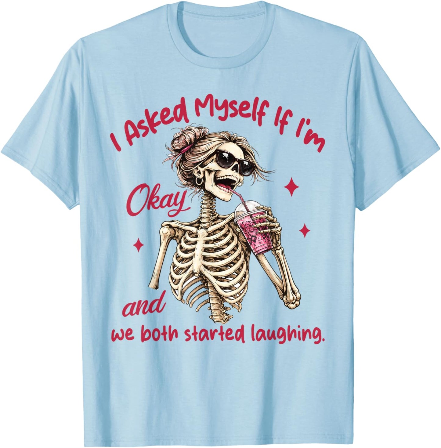 Mental Health I Asked Myself If I'm Okay We Both Laughing T-Shirt - T-Shirt | Light Blue