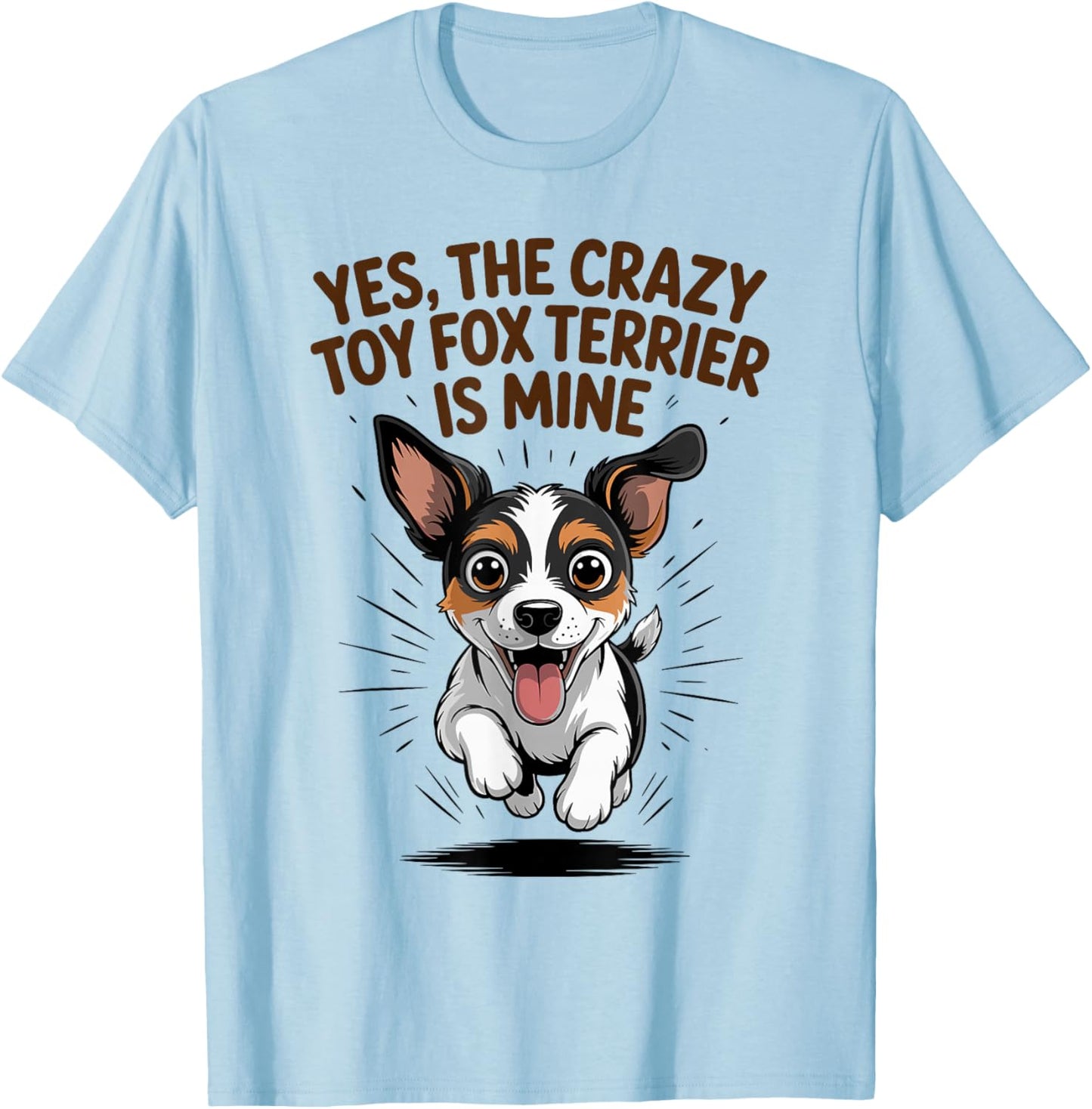 Yes, The Crazy Toy Fox Terrier is Mine Amertoy Pet Dog Breed T-Shirt - T-Shirt | Light Blue
