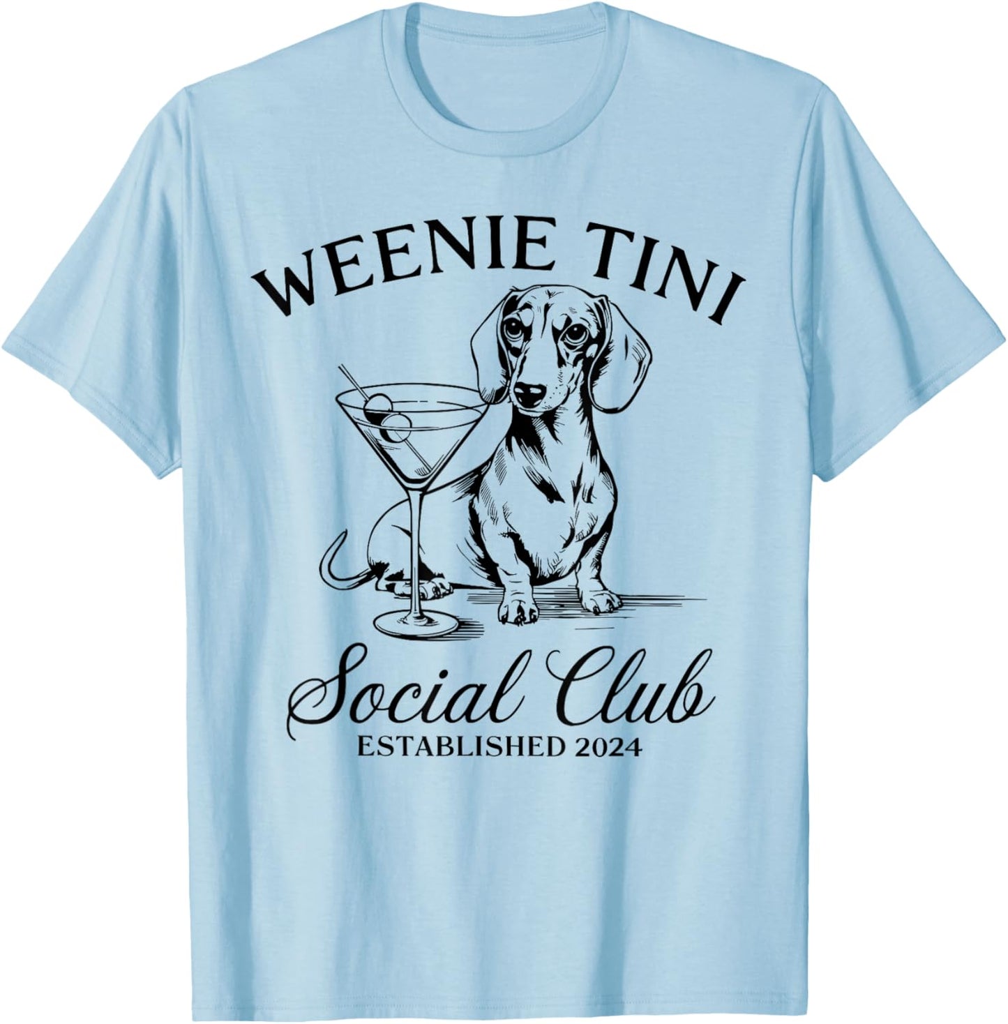 Dachshund Weenie Tini Social Club Lover Funny Weiner Dog T-Shirt - T-Shirt | Light Blue