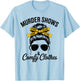 Girl Murder Shows True Crime Podcast Woman Murder Mystery T-Shirt - T-Shirt | Light Blue