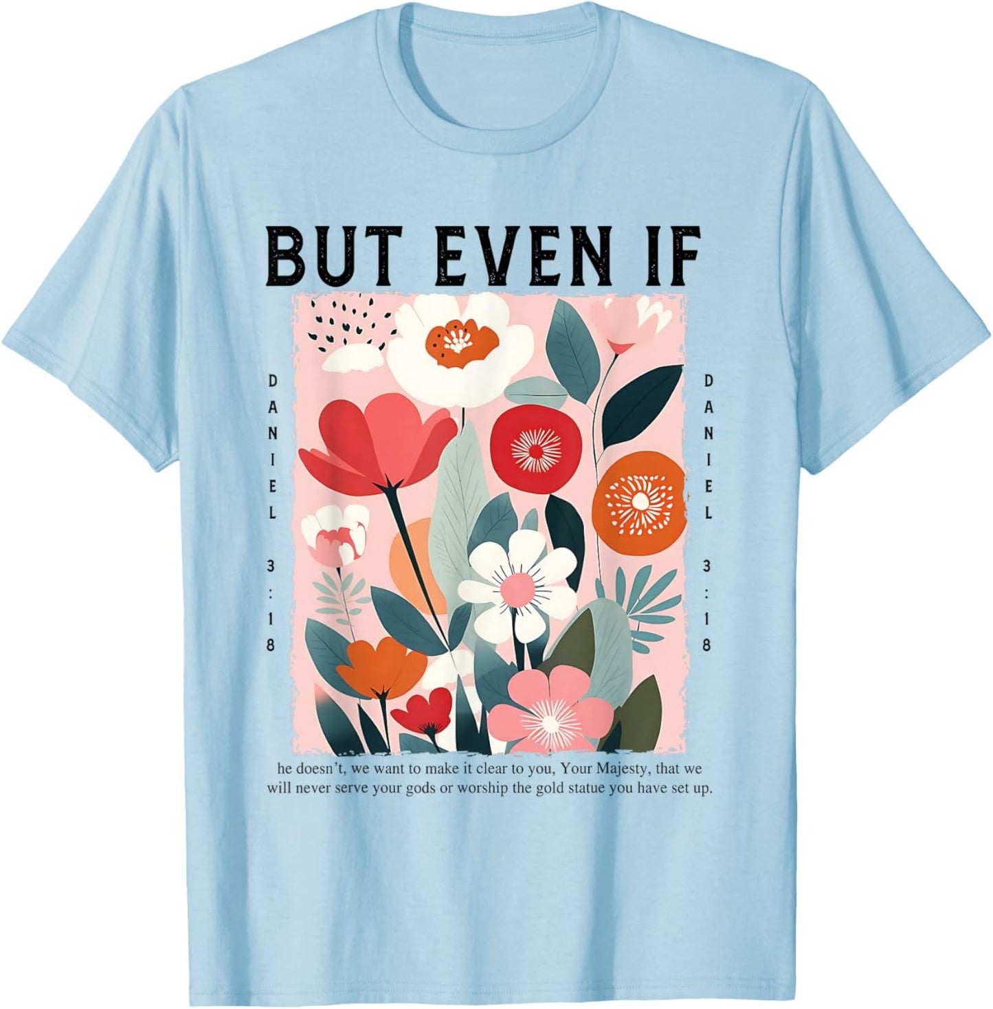 But Even If Daniel 3:18 Christian Bravery God Boho Flower T-Shirt - T-Shirt | Light Blue