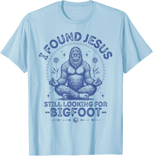 Found Jesus Still Looking for Bigfoot Funny Christian Faith T-Shirt - T-Shirt | Light Blue