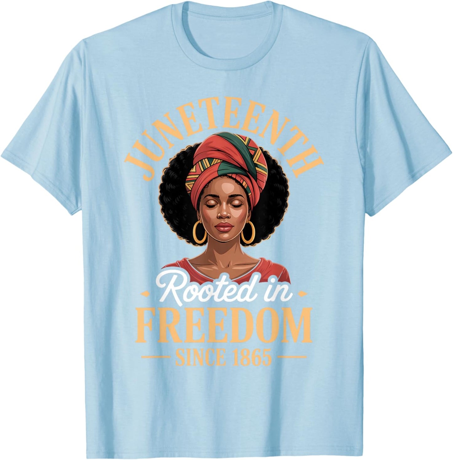 Juneteenth Rooted in Freedom Since 1865 Black Women Afro T-Shirt - T-Shirt | Light Blue