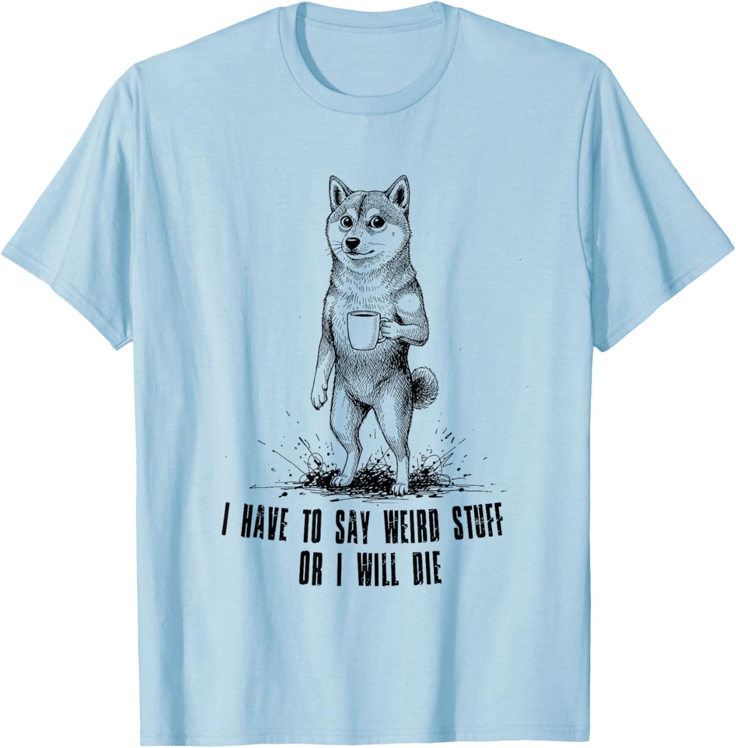 Shiba Inu Coffee Awkward I Have to Say Weird Stuff T-Shirt - T-Shirt | Light Blue