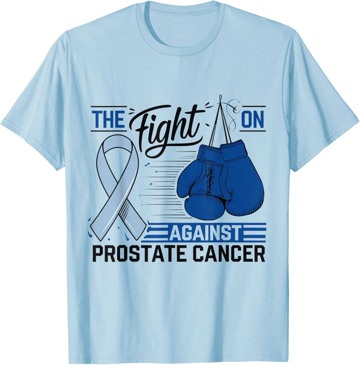 The Fight is On Against Prostate Cancer Awareness Warrior T-Shirt - T-Shirt | Light Blue