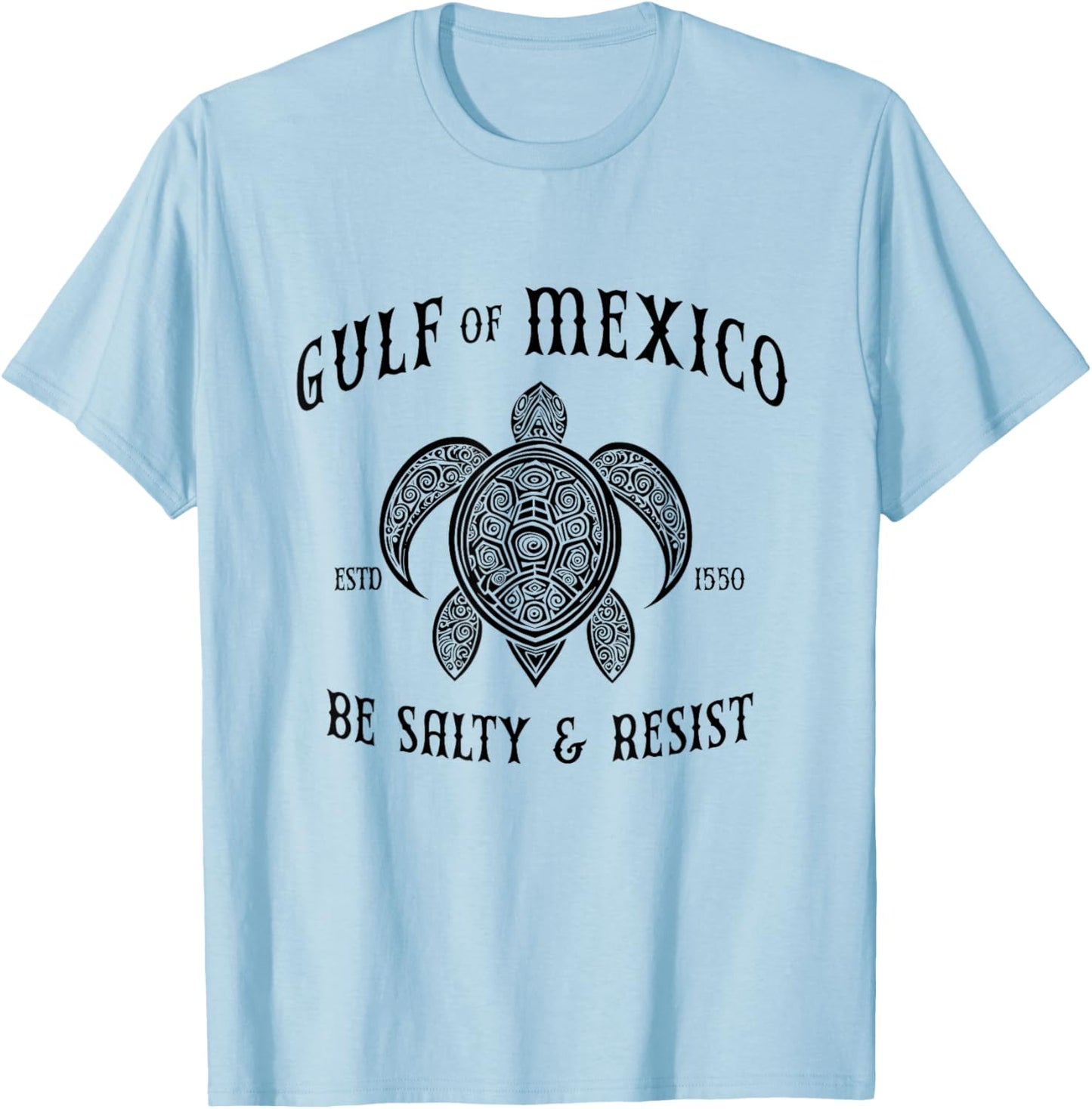 Gulf of Mexico Be Salty and Resist T-Shirt - T-Shirt | Light Blue