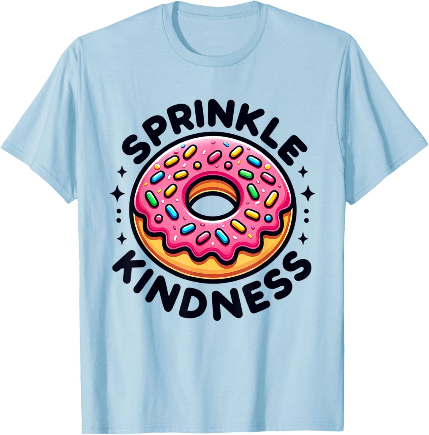 Donut Sprinkle Kindness Dessert Women Kids Doughnut Funny T-Shirt - T-Shirt | Light Blue