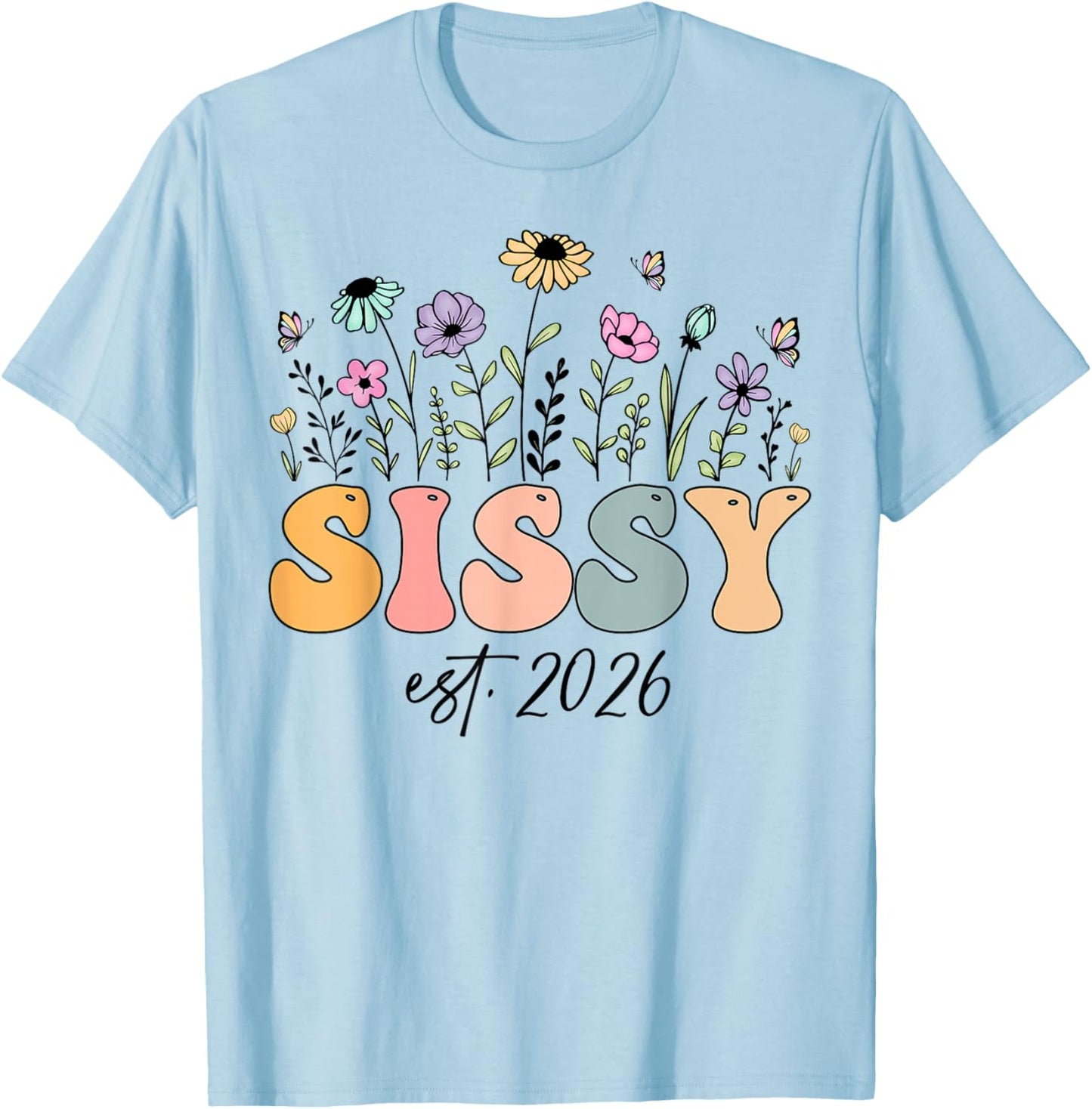 Sissy Est. 2026 Wildflower Promoted to Sissy T-Shirt - T-Shirt | Light Blue
