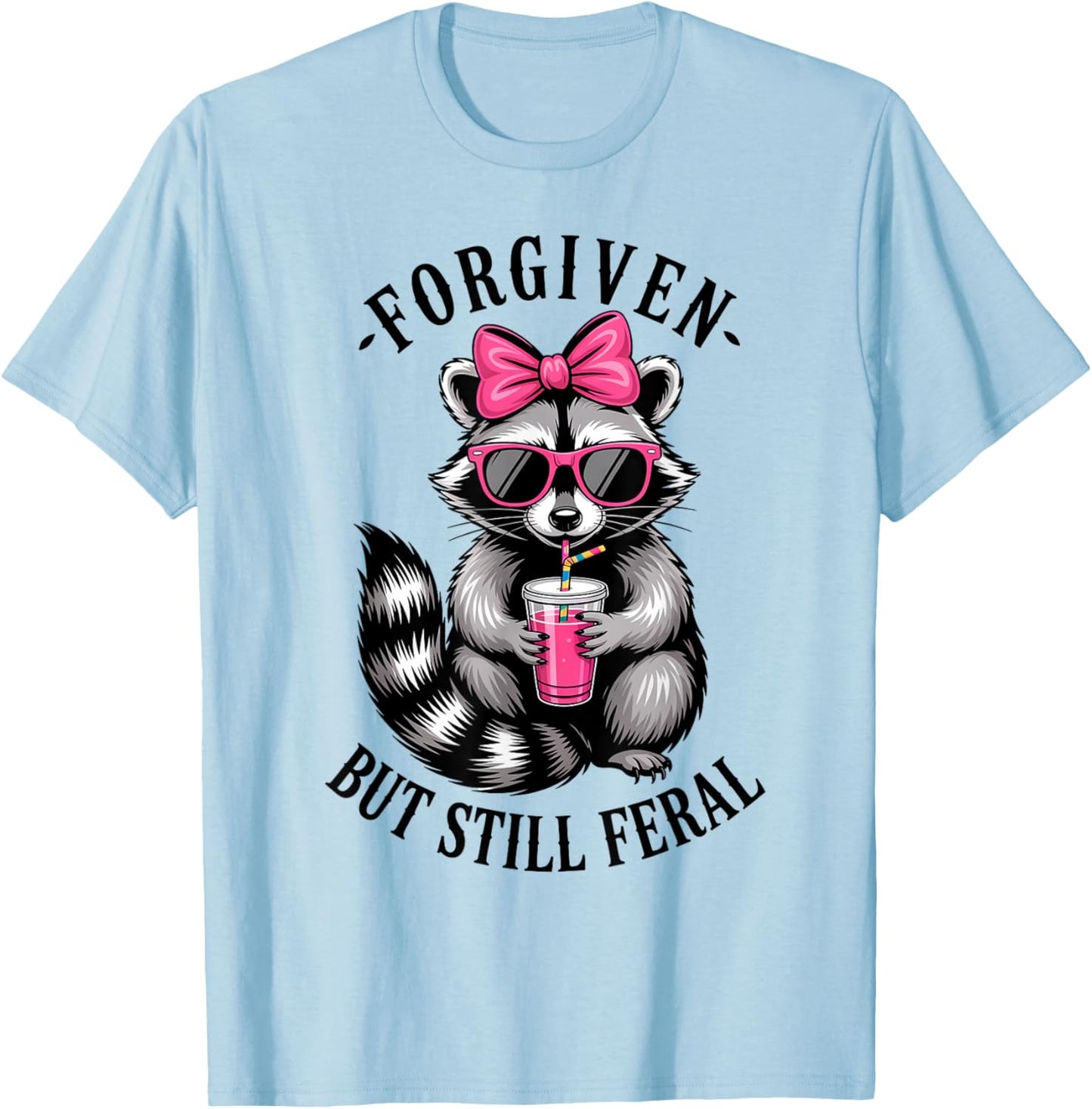 Forgiven But Still Feral Raccoon Funny Quote T-Shirt - T-Shirt | Light Blue