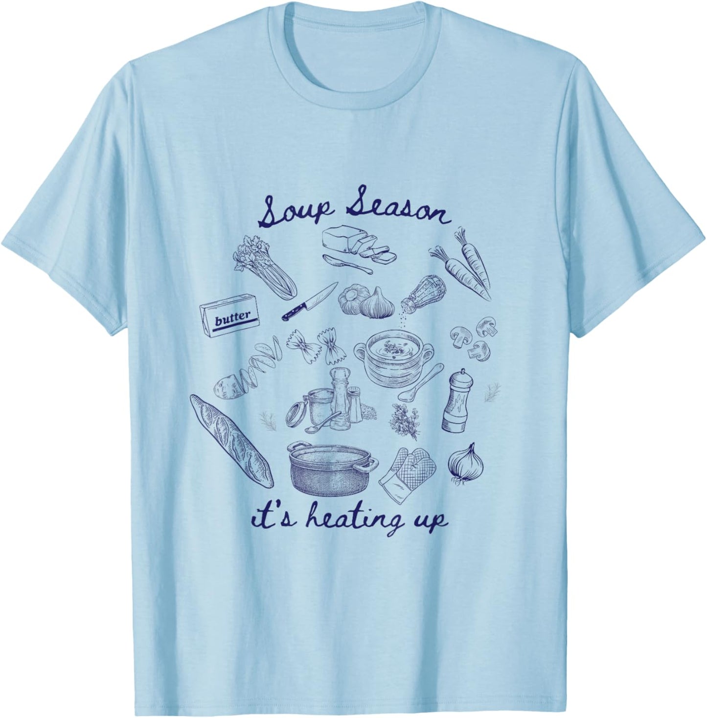 Soup Season, it's heating up! T-Shirt - T-Shirt | Light Blue