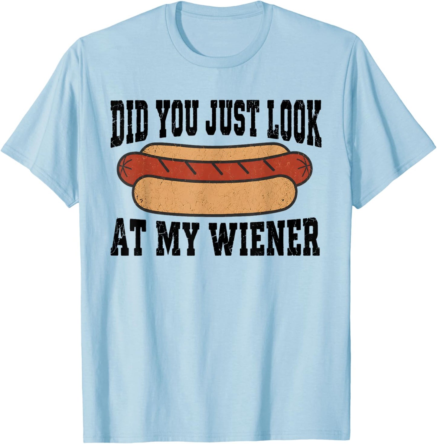Did You Just Look At My Wiener Funny Hotdog BBQ Retro T-Shirt - T-Shirt | Light Blue