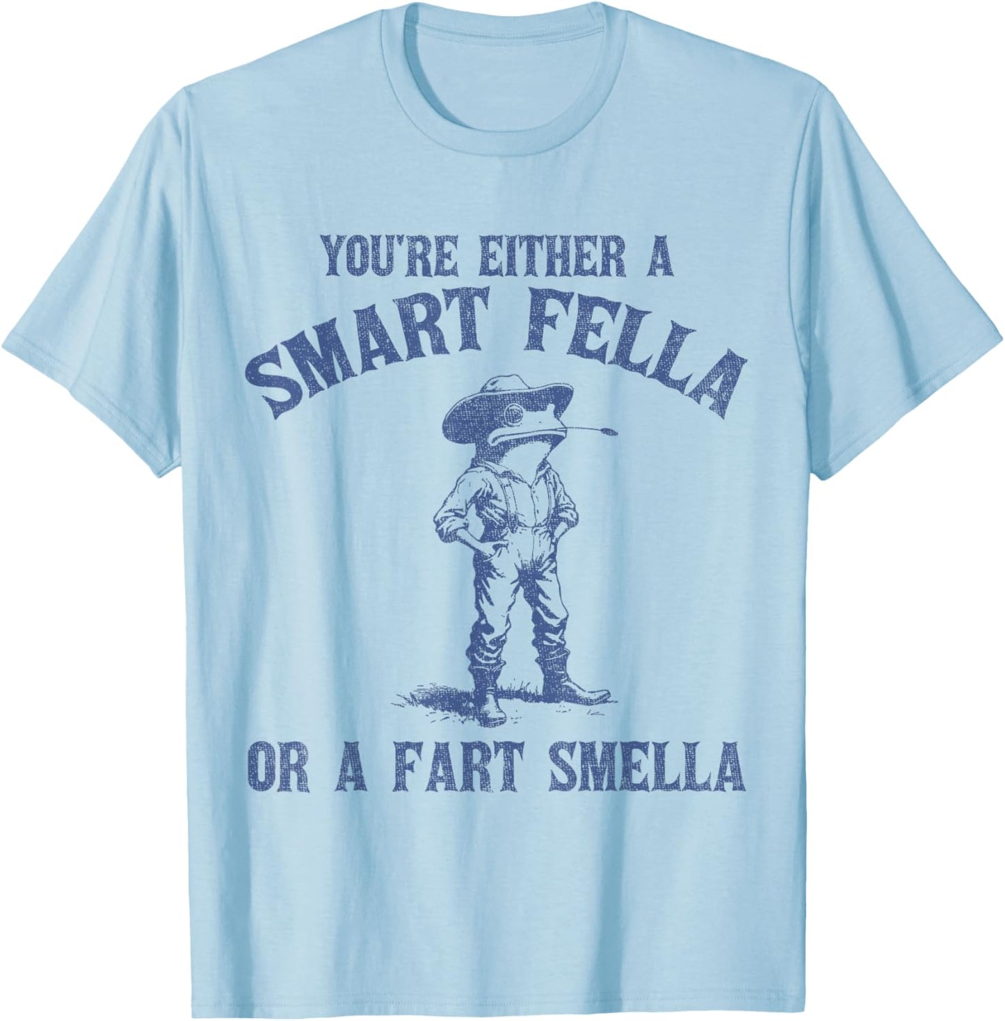 You're Either A Smart Fella Or A Fart Smella Funny Frog T-Shirt - T-Shirt | Light Blue