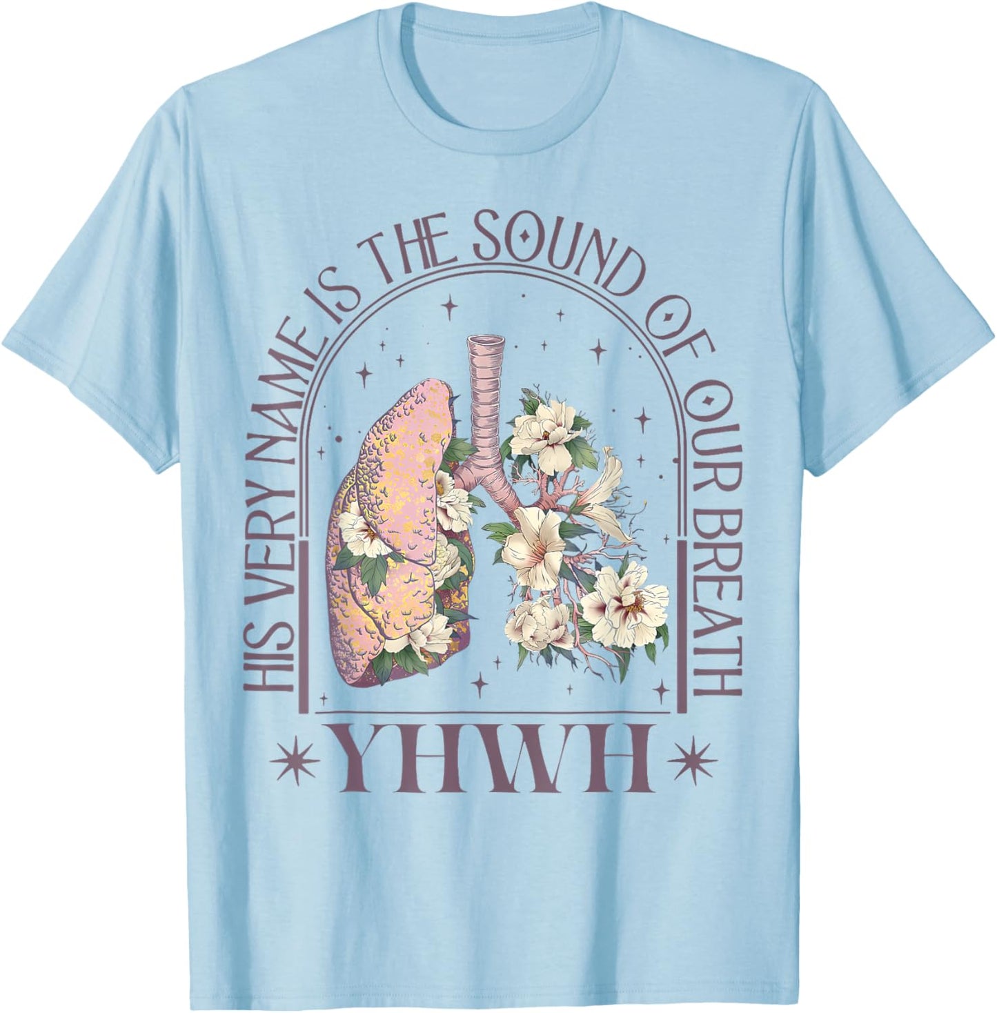 Yahweh Our Very Breath Speaks His Name Floral Lung Flowers T-Shirt - T-Shirt | Light Blue