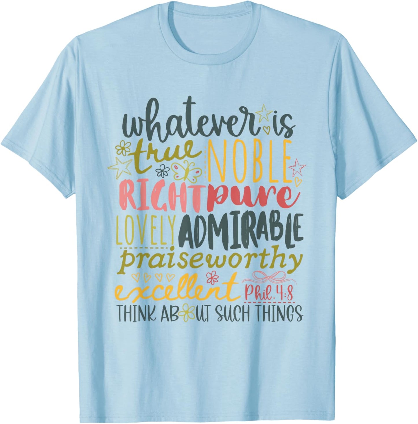 Whatever is True Noble Right Pure Lovely Admirable T-Shirt - T-Shirt | Light Blue