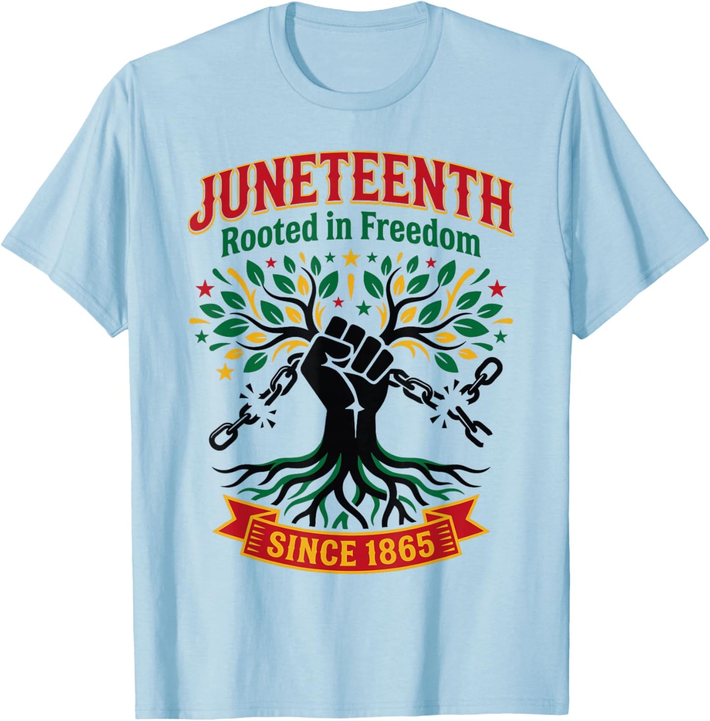 Juneteenth Rooted in Freedom Since 1865 T-Shirt - T-Shirt | Light Blue