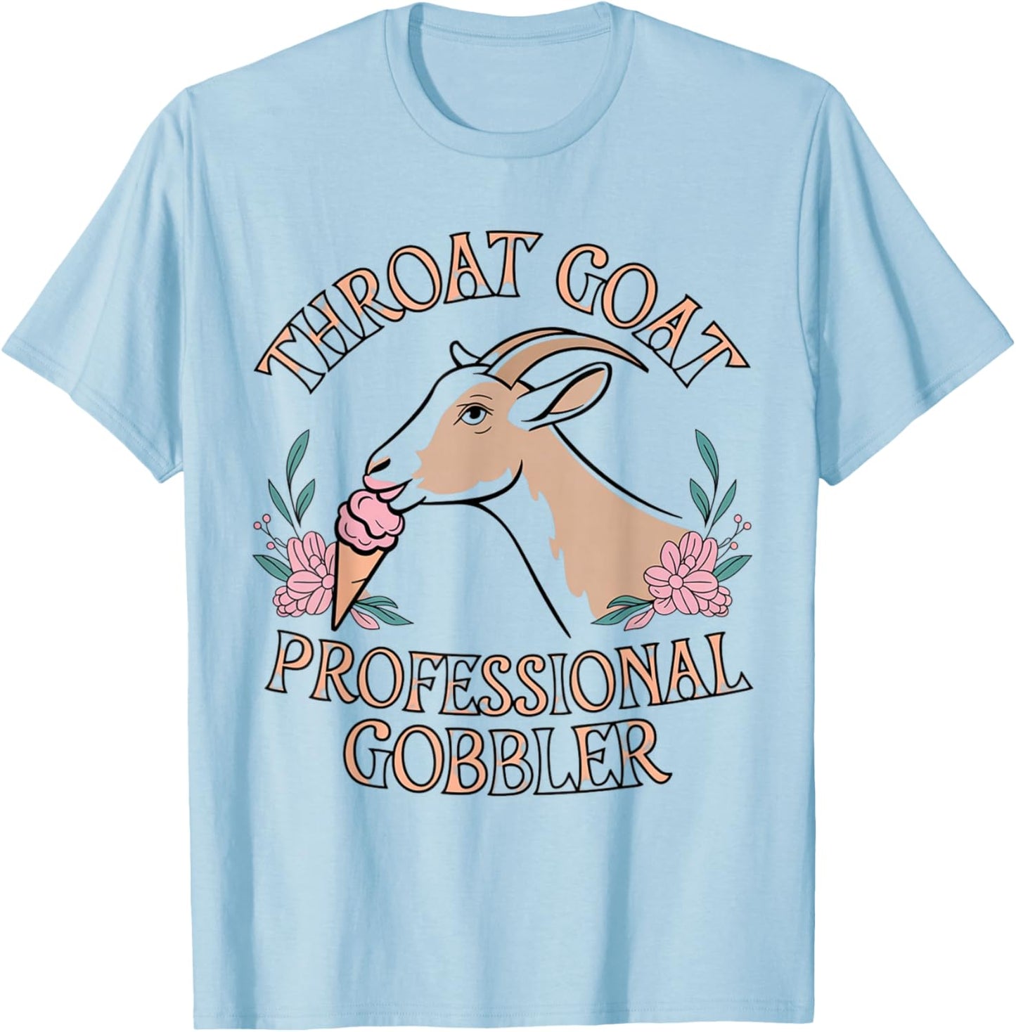 Throat Goat Embarrassing Shirt Funny Inappropriate Joke Girl T-Shirt - T-Shirt | Light Blue