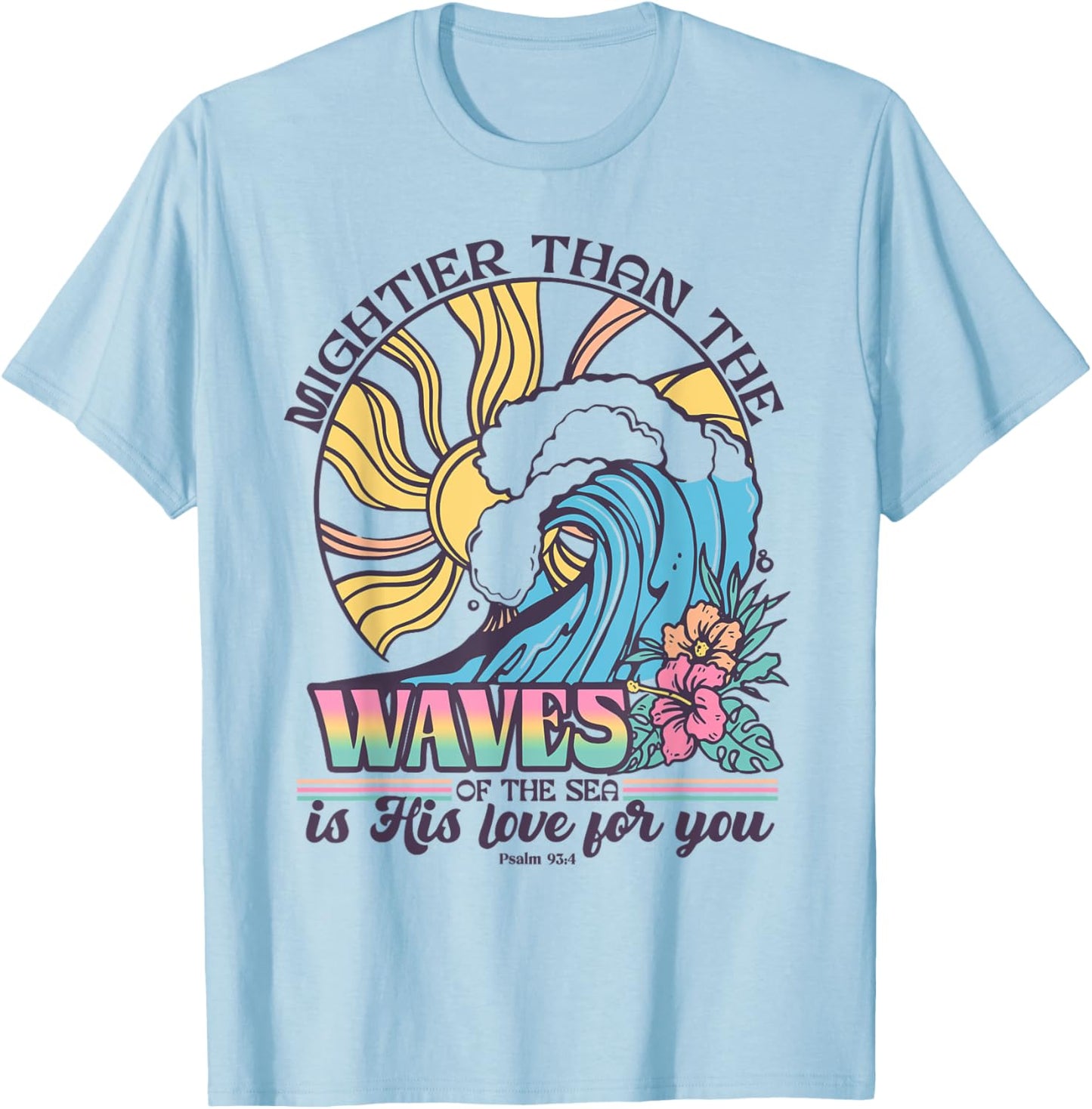 Might Than The Waves Of The Sea Is His Love For You T-Shirt - T-Shirt | Light Blue