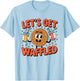 Lets Get Waffled Funny Breakfast Brunch Humor T-Shirt - T-Shirt | Light Blue
