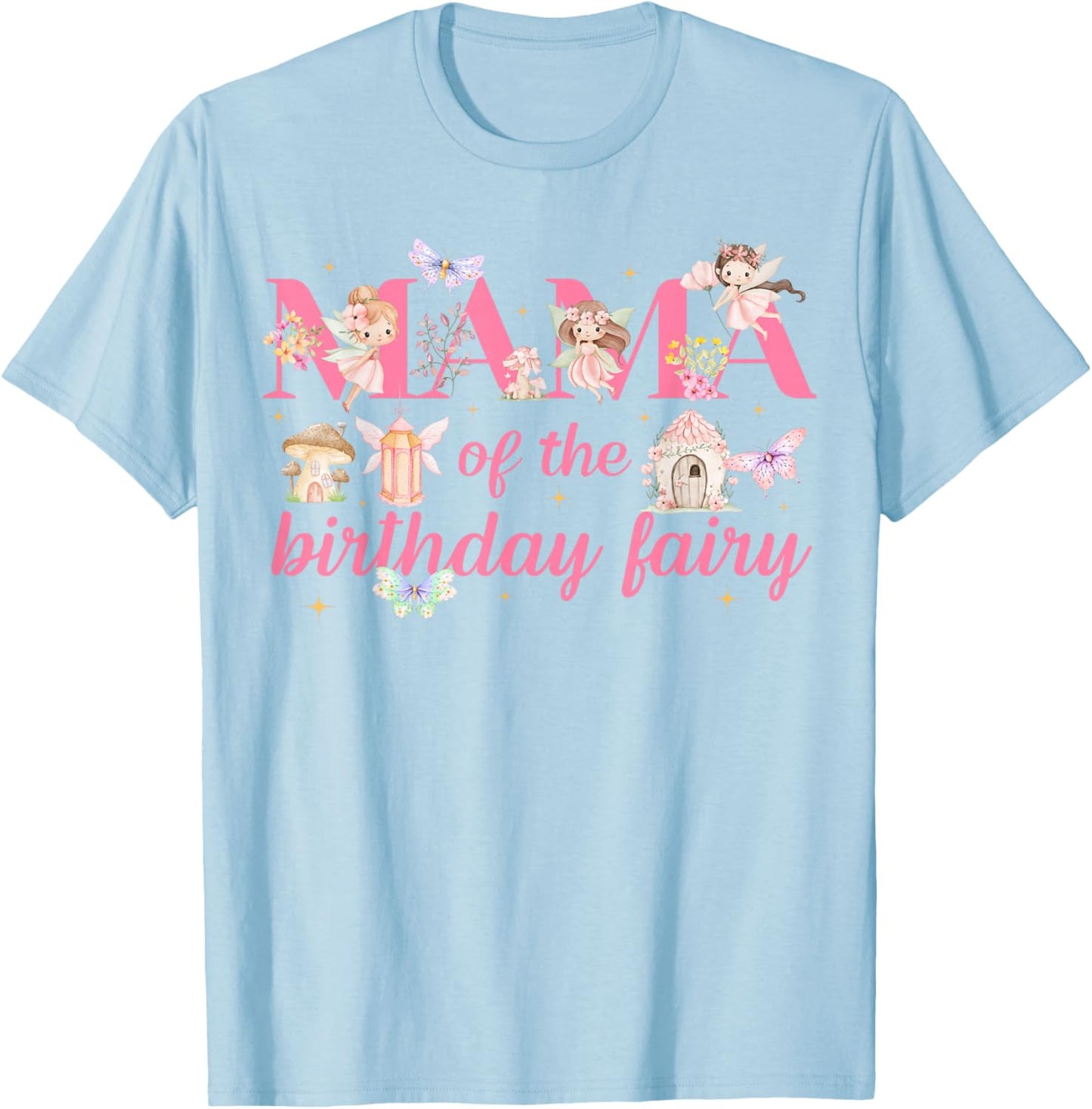 Mama of The Little Fairy Birthday Girl Party Family Matching T-Shirt - T-Shirt | Light Blue