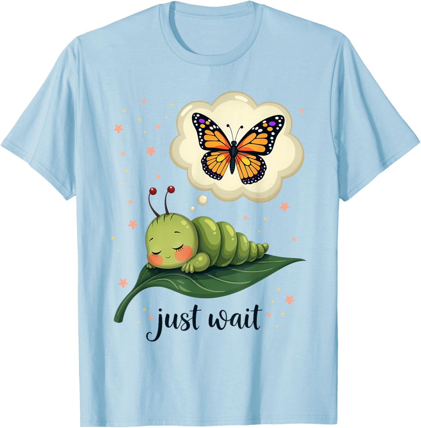 Dream of the Caterpillar Cute Inspirational Butterfly Design T-Shirt - T-Shirt | Light Blue