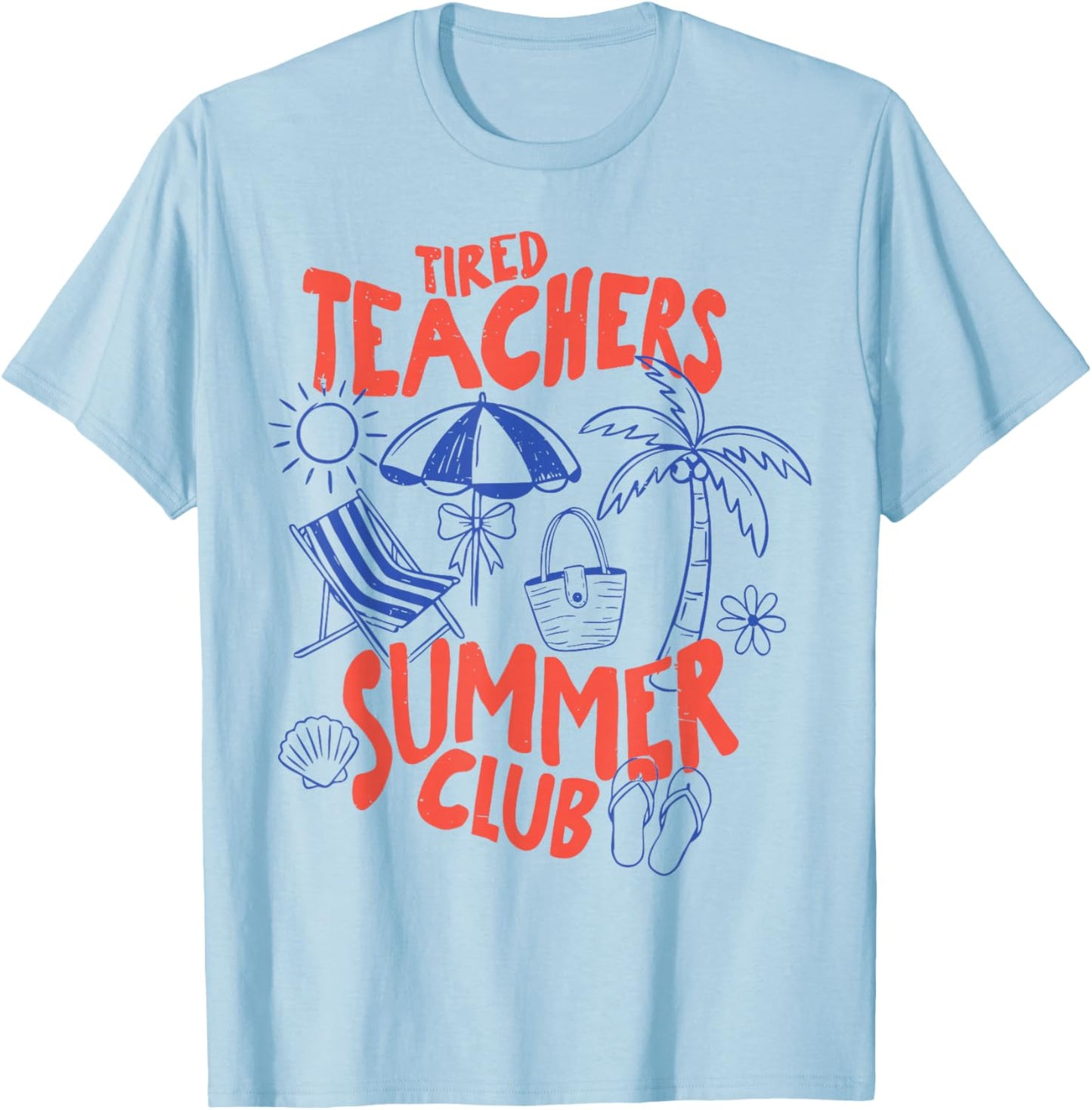 Tired Teachers Summer Club Funny Teacher Last Day of School T-Shirt - T-Shirt | Light Blue