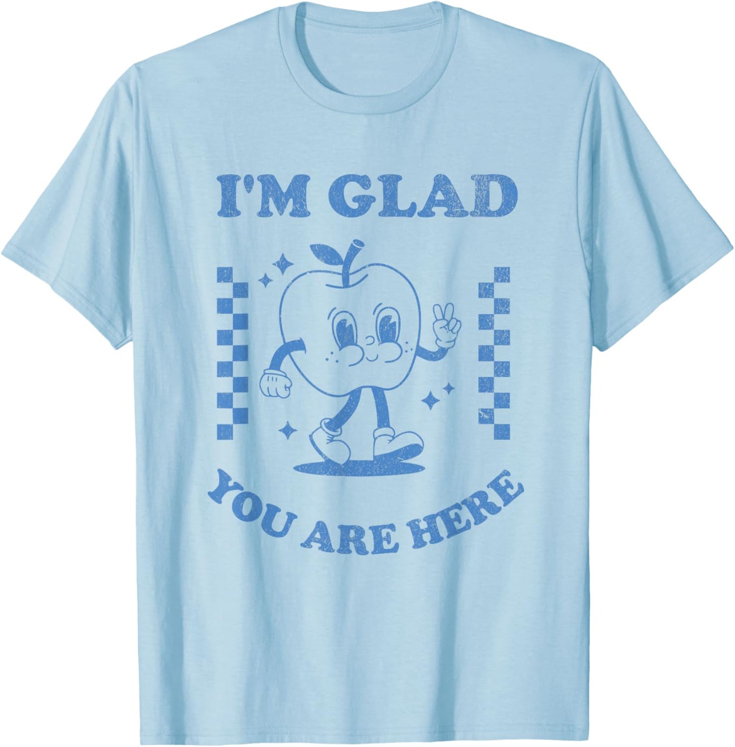 I’m Glad You Are Here Retro Inspirational Teacher Design T-Shirt - T-Shirt | Light Blue