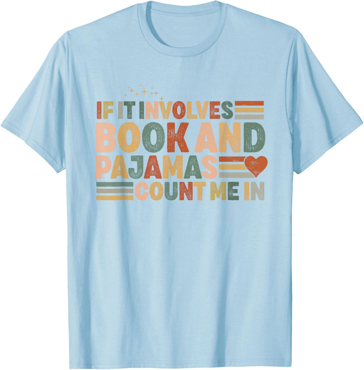 if it involves books and pajamas count me in reading Books T-Shirt - T-Shirt | Light Blue