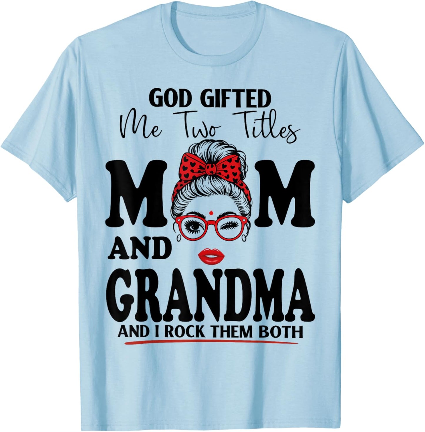 God Gifted Me Two Titles Mom and Grandma Mothers Day T-Shirt - T-Shirt | Light Blue