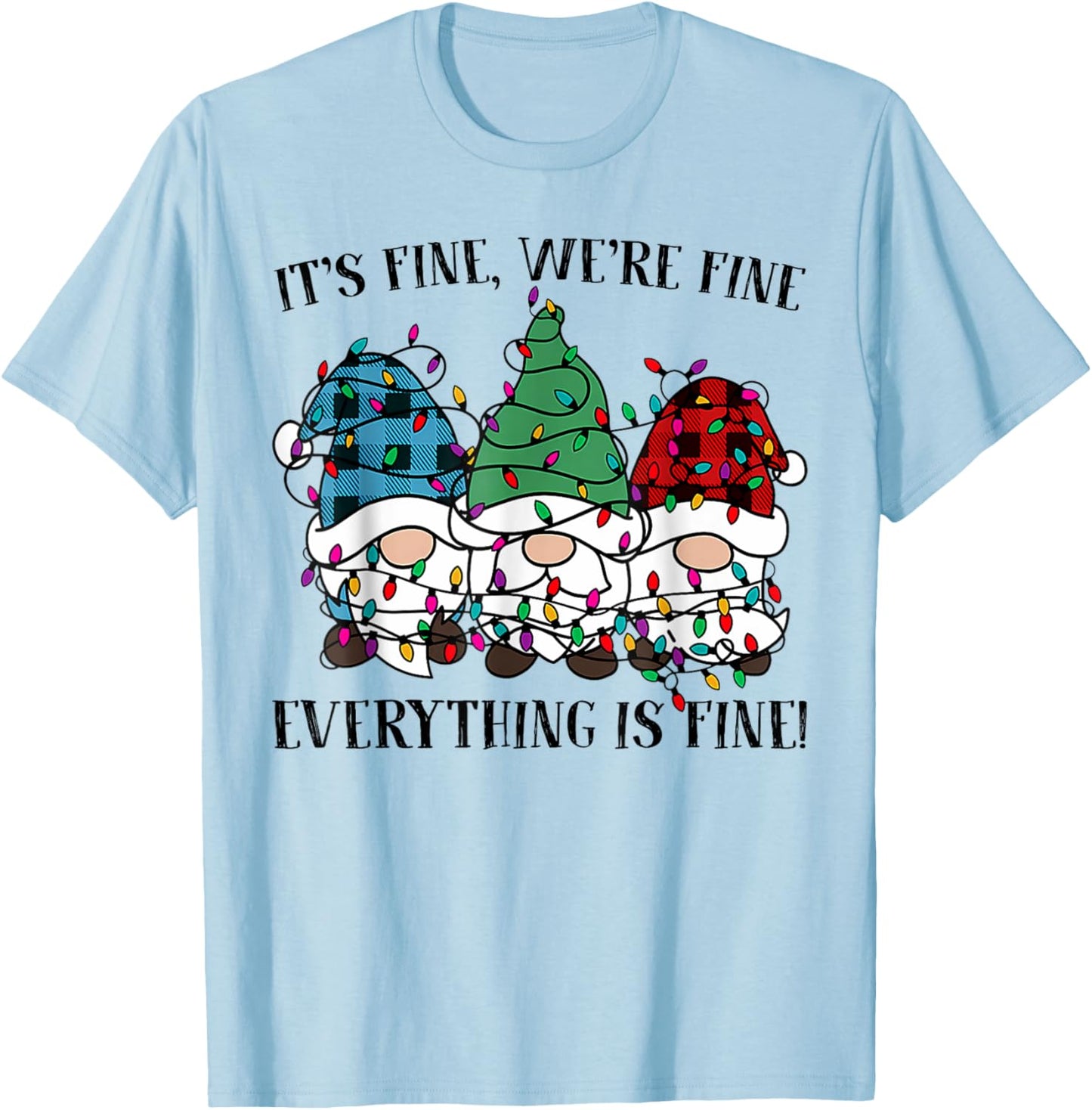 Christmas It's Fine We're Fine Everything Is Fine Gnome Xmas T-Shirt - T-Shirt | Light Blue