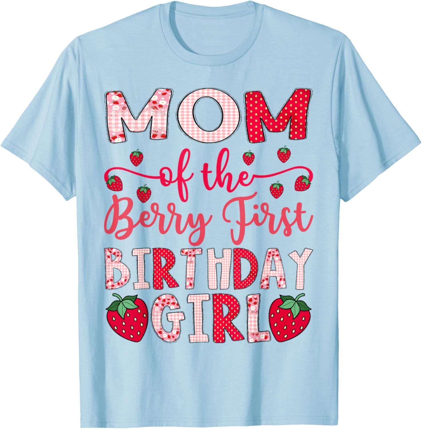 Mom of The Berry First Birthday Girl Strawberry Lover T-Shirt - T-Shirt | Light Blue